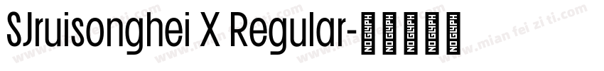 SJruisonghei X Regular字体转换